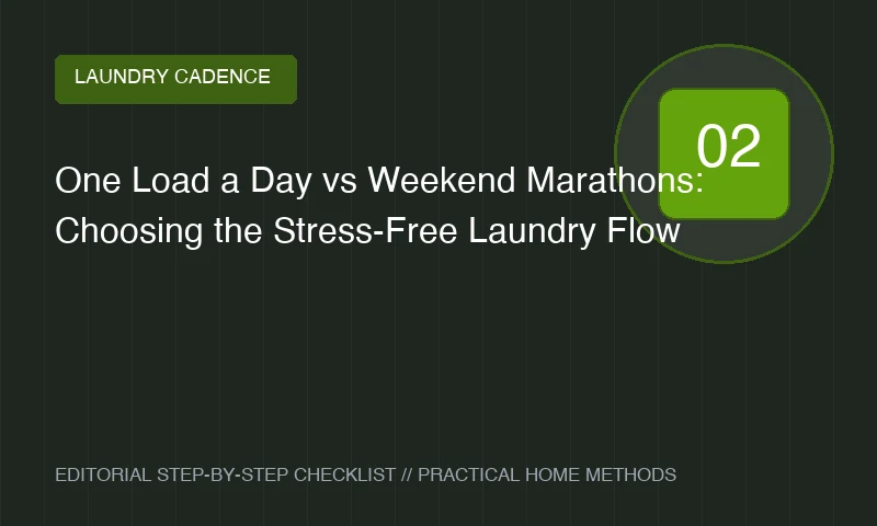 One Load a Day vs Weekend Marathons: Choosing the Stress-Free Laundry Flow